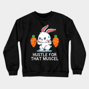 Hustle for Muscel Funny Cute Rabbit Strength Training Gym Crewneck Sweatshirt